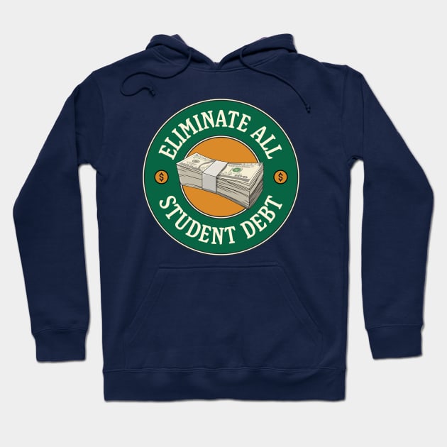 Eliminate All Student Debt - Eliminate College Debt Hoodie by Football from the Left